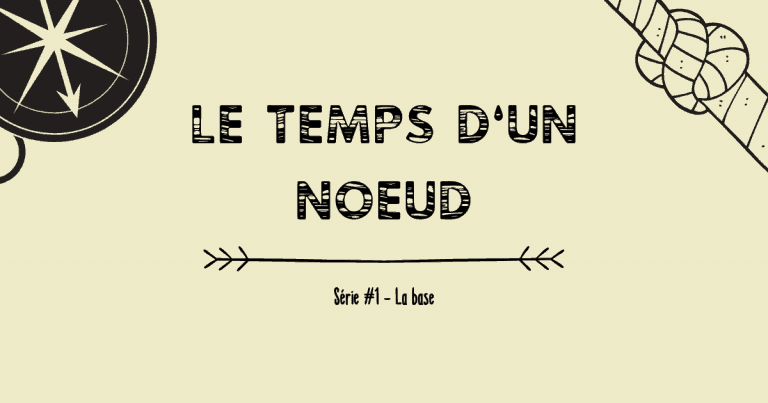 Le temps d’un noeud – série #1